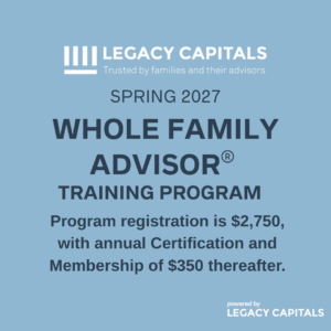 Spring 2027 Legacy Capitals Whole Family Advisor Live Training